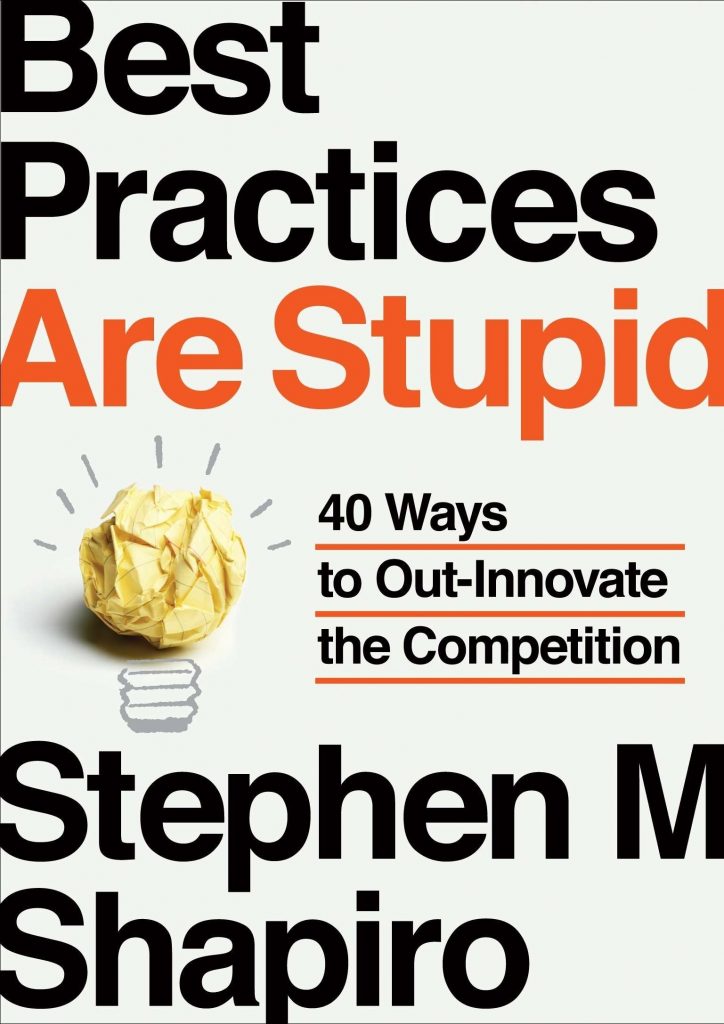 best-practices-are-stupid-by-stephen-m-shapiro