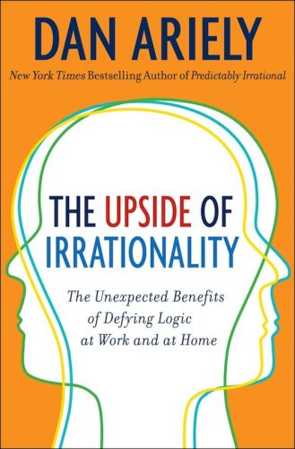 the-upside-of-irrationality-by-dan-ariely