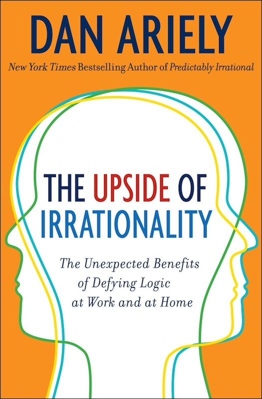 the-upside-of-irrationality-by-dan-ariely